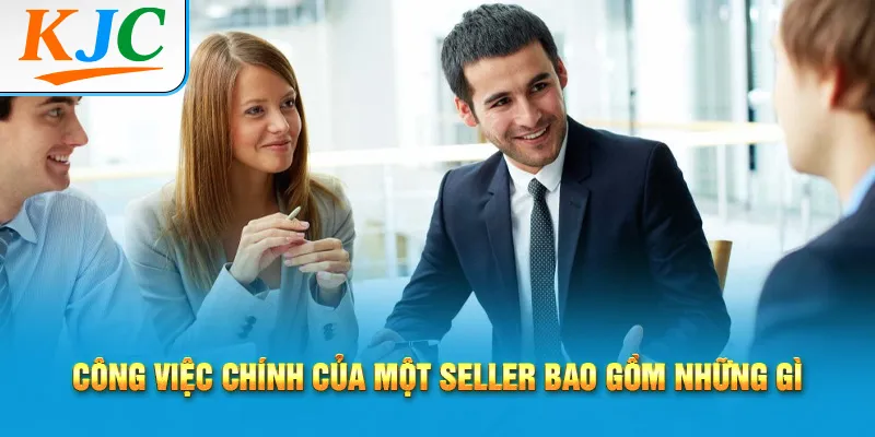 Sale là gì? Nghề Sale Gồm Những Gì? 2 Công việc chính của một seller bao gồm những gì