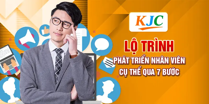Lộ Trình Phát Triển Nhân Viên Và Cơ Hội Thăng Tiến Rõ Ràng 2 Lộ trình phát triển nhân viên cụ thể qua 7 bước