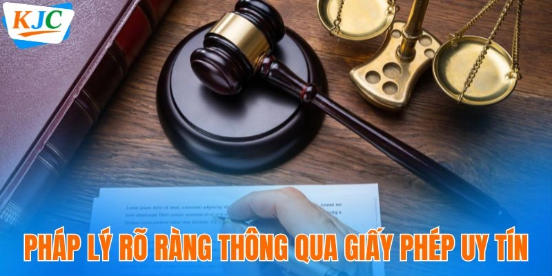 Liên Minh Quốc Tế KJC - Mỗi Bước Đi, Mỗi Ý Tưởng 21 Pháp lý rõ ràng thông qua giấy phép uy tín